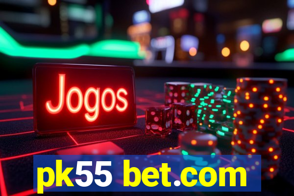 pk55 bet.com